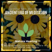 Ancient Era Of Meditation (Ancient Meditation, Meditation Music, Relaxing Music, Calming Music, New Age Meditation, Bird Sounds)