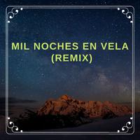 Mil Noches En Vela (Remix)