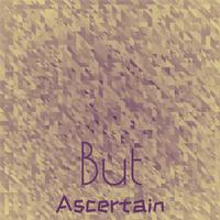 But Ascertain