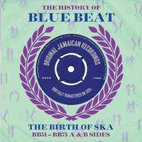 The History Of Blue Beat The Birth Of Ska BB51-BB75 A & B Sides