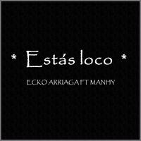 Estás Loco (feat. Manhy)