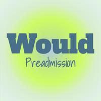 Would Preadmission