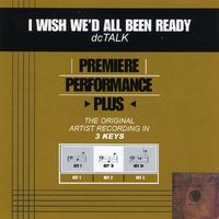 Premiere Performance Plus: I Wish We'd All Been Ready