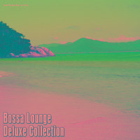 Bossa Lounge Deluxe Collection