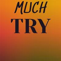 Much Try