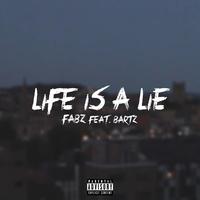 Life Is A Lie (feat. Bartz)