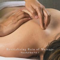 Revitalizing Rain of Massage: Powerful Rest Vol. 1