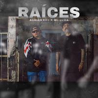 RAICES (feat. Adrian CRS & Mc Luka)