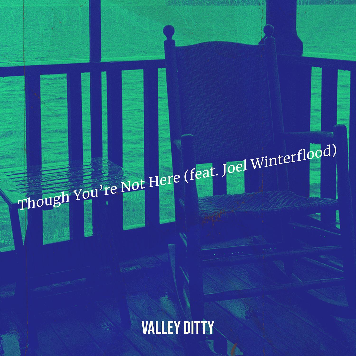 Though You’re Not Here