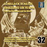 Schellack Schätze - Treasures on 78 rpm from Berlin, Europe and the World, Vol. 32