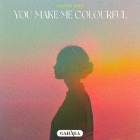 You Make Me Colourful