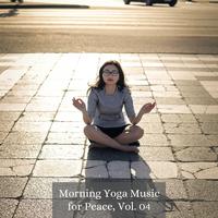 Morning Yoga Music for Peace, Vol. 04