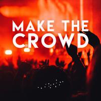 Make the Crowd