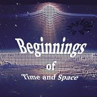 Beginnings Of Time And Space