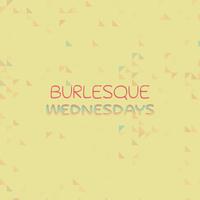 Burlesque Wednesdays