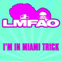 I'm In Miami Trick