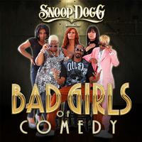 The Bad Girls of Comedy (Snoop Dogg Presents)