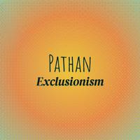 Pathan Exclusionism