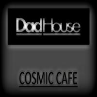 DadHouse: Cosmic Cafe