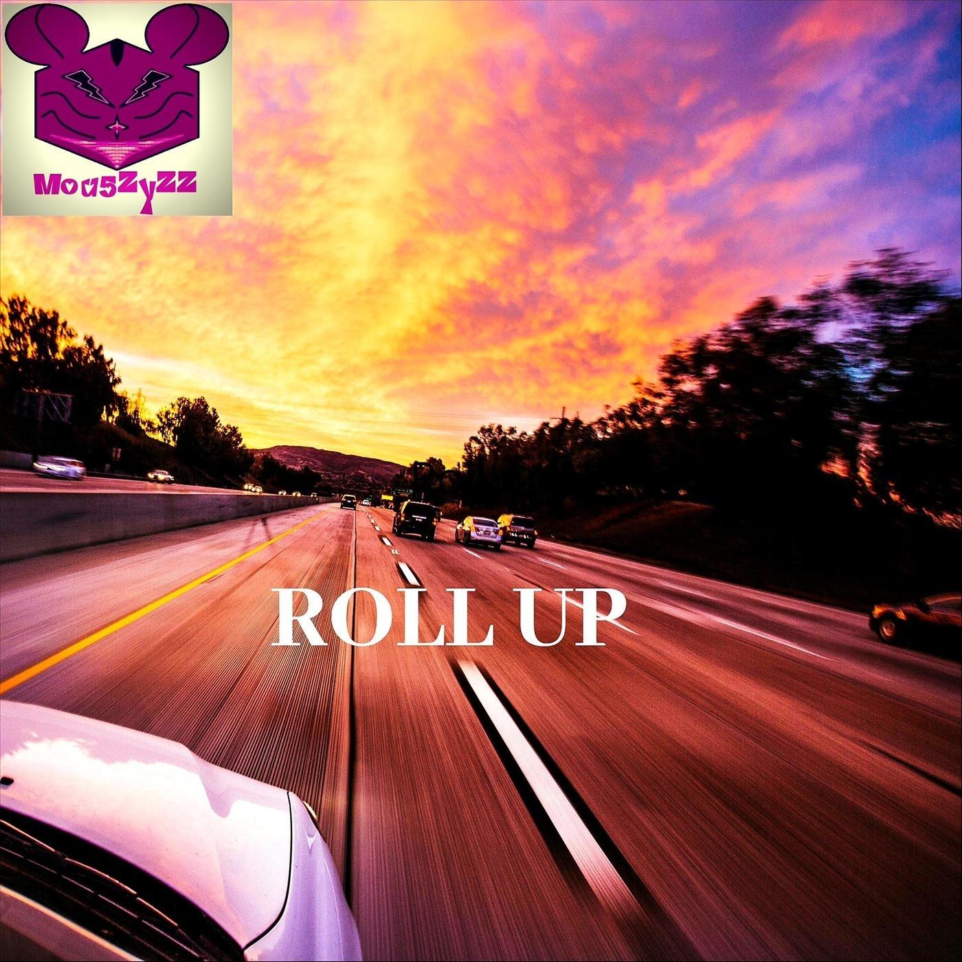 Mou5zyzz- Roll Up