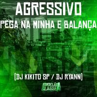 Agressivo Pega na Minha e Balança