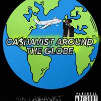 CA$hAVIST AROUND THE GLOBE