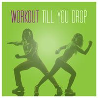 Workout Till You Drop