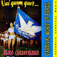 Bloco Carnavalesco Vai Quem Quer - Carnival Music Of Brazil