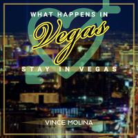 What Happens in Vegas Stay in Vegas