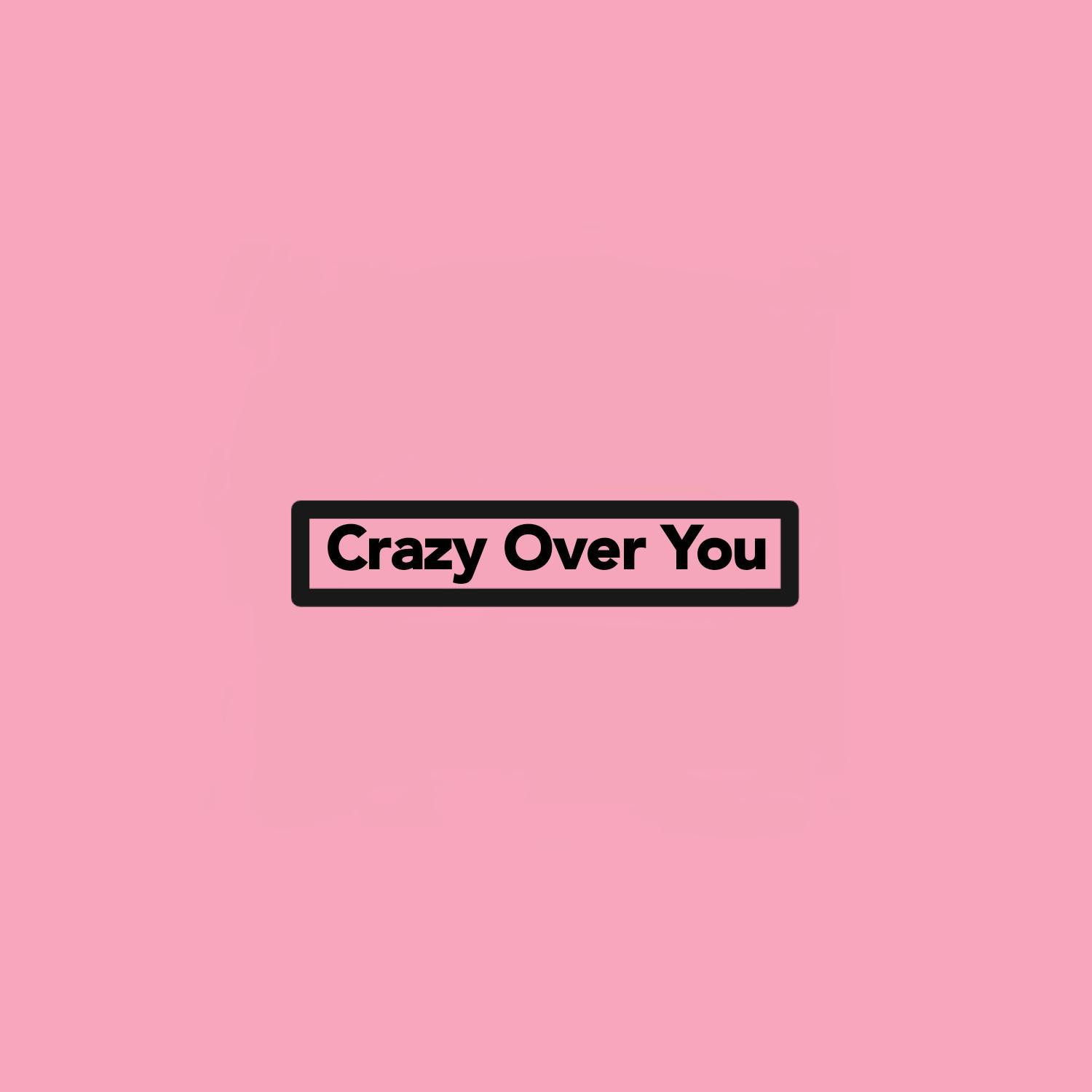 crazy over you