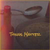 Things Matter