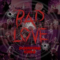 BAD LOVE