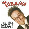 Tubaína - Eu Fiz MBA! (Versão Trainee)