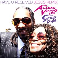 Have U Received (Jesus Remix) [feat. Snoop Dogg] - Single