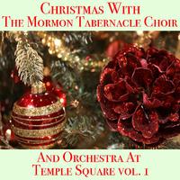 Christmas With The Mormon Tabernacle Choir And Orchestra At Temple Square vol. 1