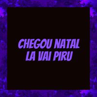 Chegou Natal, La Vai Piru