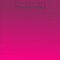 Recommended Troublemaker