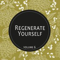 Regenerate Yourself, Vol. 06