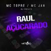 Mc Jan - Raul Açucarado