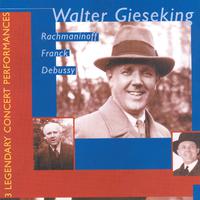 FRANCK: Symphonic Variations / DEBUSSY: Fantaisie / RACHMANINOV: Piano Concerto No. 3 (Gieseking) (1939, 1940)