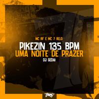 Pikezin 135 BPM X Uma noite de prazer