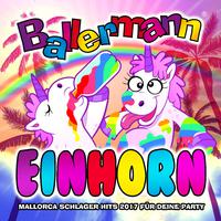 Ballermann Einhorn - Mallorca Schlager Hits 2017 für deine Party