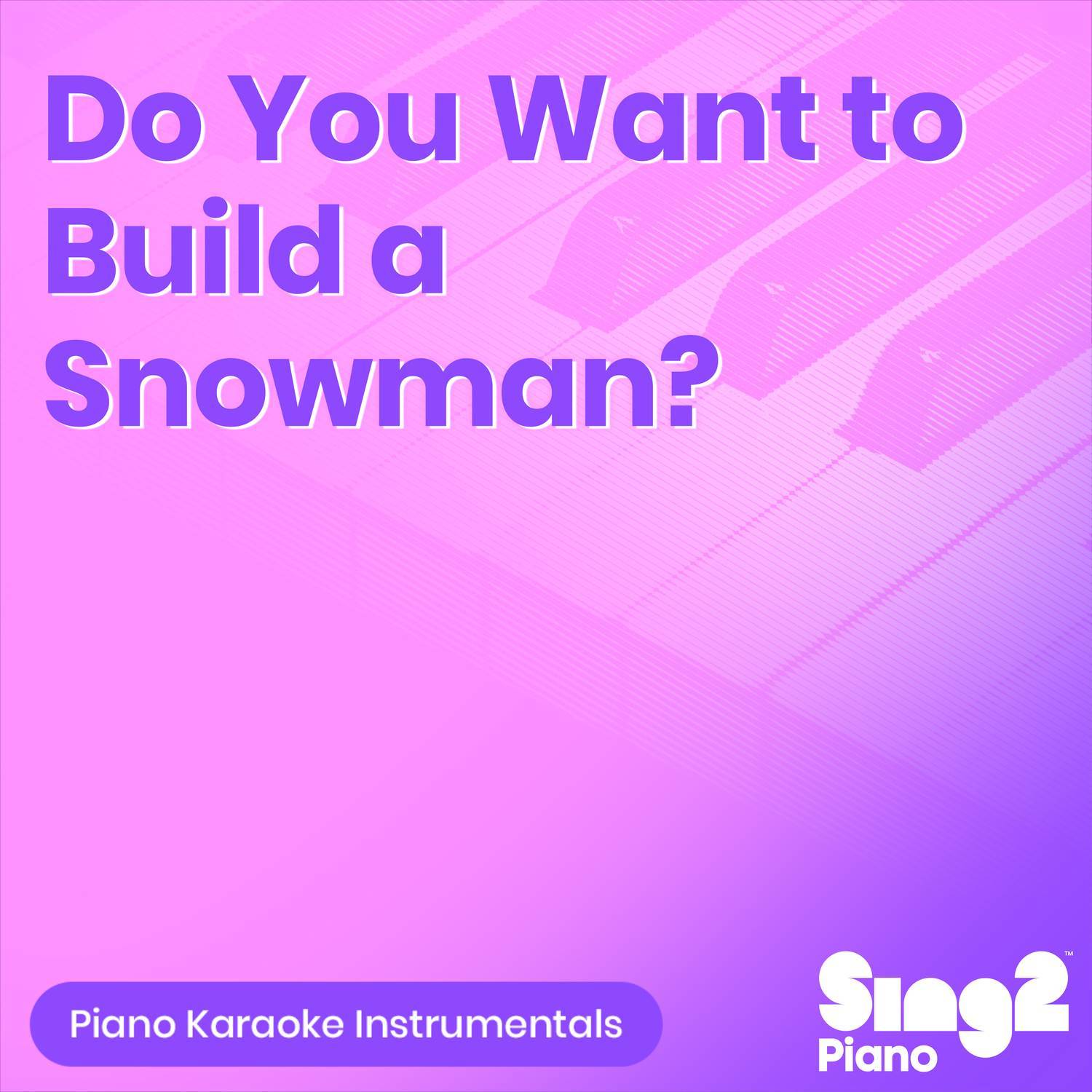 Do You Want to Build a Snowman? (Originally Performed by Kristen Bell, Agatha Lee Monn & Katie Lopez) (Piano Karaoke Version)