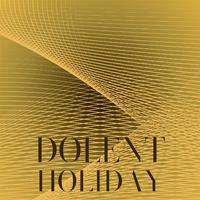 Dolent Holiday