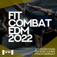 Fit Combat EDM 2022 - House EDM Music for Body Combat Fitness Workout