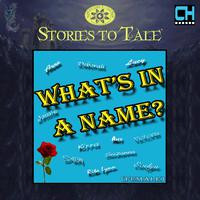 Stories To Tale Vol. 9: What's In A Name? (Female)