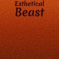 Esthetical Beast