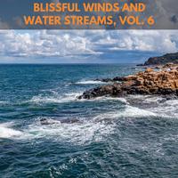 Blissful Winds and Water Streams, Vol. 6