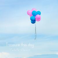 Treasure this day