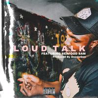 Loud Talk (feat. Seafood Sam)